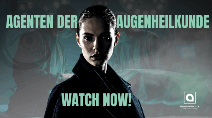 Aktuelles Beitragsbilder 1 - Agenten der Augenheilkunde | WATCH NOW! - Augenärzte Gerl & Kollegen