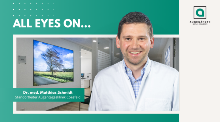 Aktuelles Beitragsbilder 3 - All eyes on: Dr. med. Matthias Schmidt - Augenärzte Gerl & Kollegen