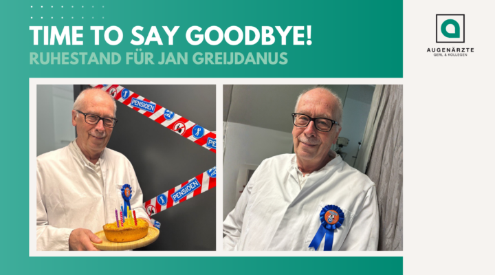 Jan Greijdanus - Time to say goodbye! | Ruhestand für Jan Greijdanus - Augenärzte Gerl & Kollegen