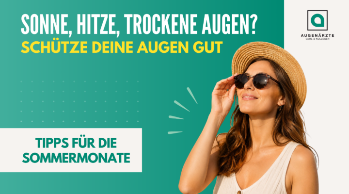 Aktuelles Beitragsbilder 1 - Sonne, Hitze, Trockene Augen? Schütze deine Augen gut! - Augenärzte Gerl & Kollegen