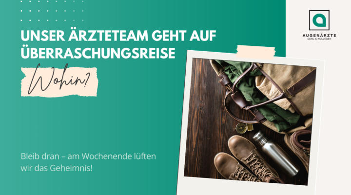 Aerztewochenende Wohin - Unser Ärzteteam geht auf Überraschungssreise | Wohin? - Augenärzte Gerl & Kollegen